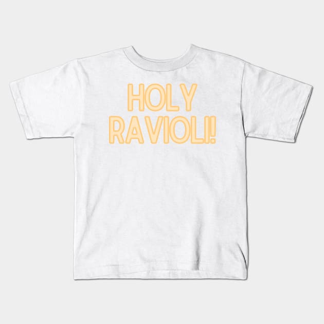 Holy Ravioli! - Funny Quotes Kids T-Shirt by BloomingDiaries